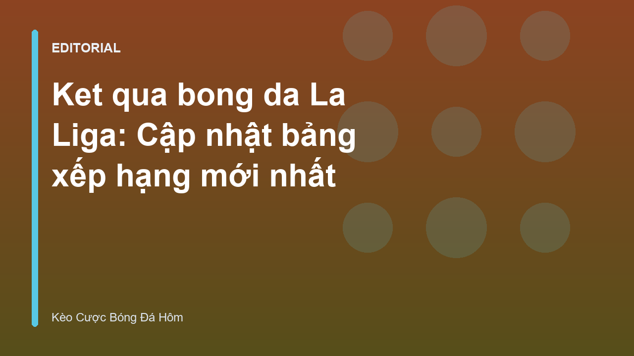 Bảng xếp hạng La Liga mùa giải mới nhất