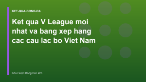 Read more about the article Ket qua V League moi nhat va bang xep hang cac cau lac bo Viet Nam